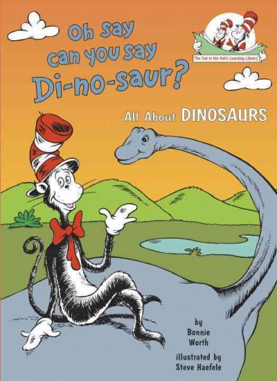 Oh, say can you say di-no-saur? / by Bonnie Worth ; illustrated by Steve Haefele.