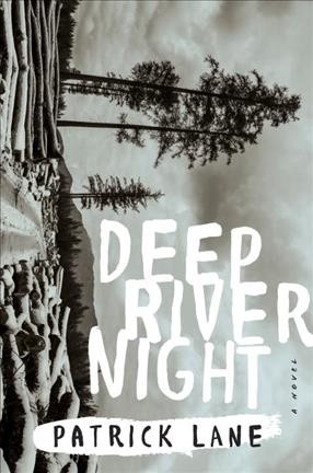 Deep river night / Patrick Lane.