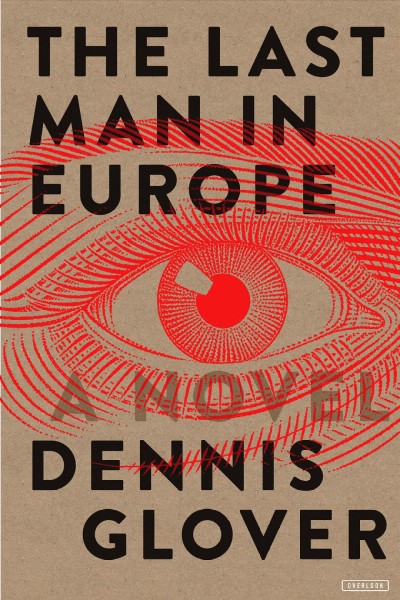 The last man in Europe : a novel / Dennis Glover.