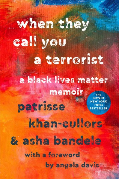 When they call you a terrorist : a Black Lives Matter memoir / Patrisse Khan-Cullors and Asha Bandele.
