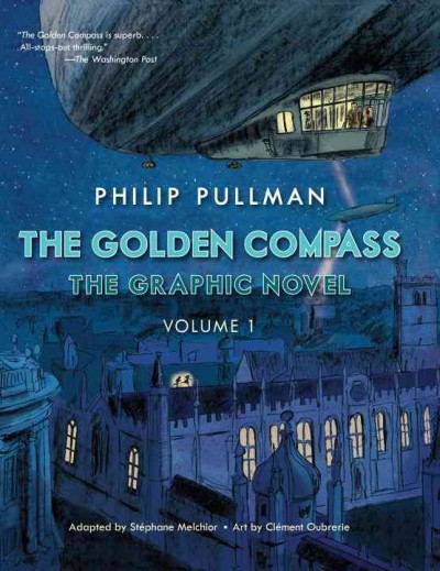 The golden compass : the graphic novel. Volume 1 / Philip Pullman ; adapted by Stéphane Melchior-Durand ; art by Clément Oubrerie ; coloring by Clément Oubrerie with Philippe Bruno ; translation by Annie Eaton.