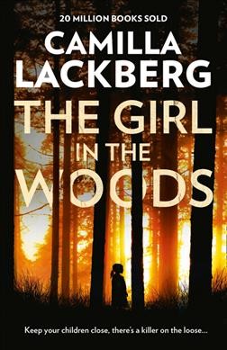The girl in the woods / Camilla Lackberg ; translated from the Swedish by Tiina Nunnally.
