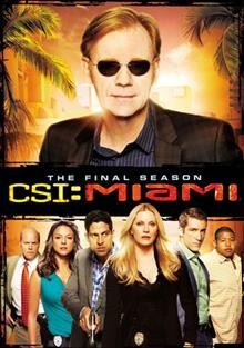 CSI: Miami. The final season (Season 10) [videorecording (DVD)].