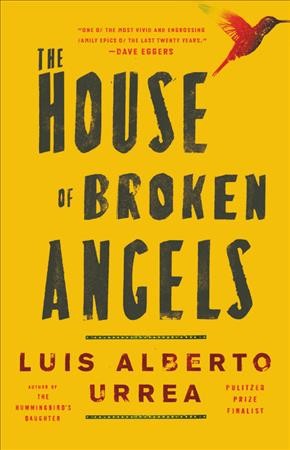 The house of broken angels : a novel / Luis Alberto Urrea.