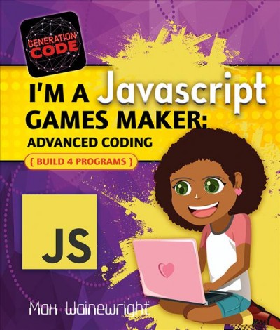 I'm a JavaScript games maker. Advanced coding / Max Wainewright.