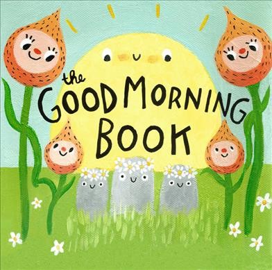 The good morning book / Lori Joy Smith.