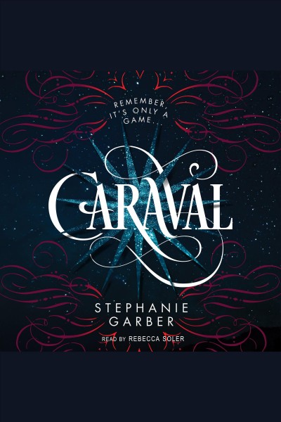 Caraval series, book 1 [electronic resource]. Stephanie Garber.