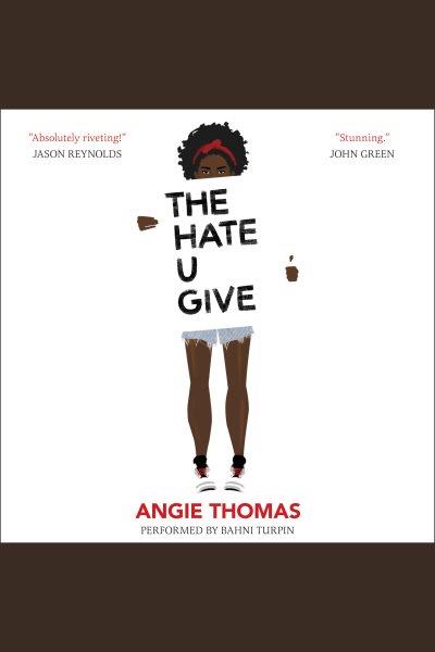 The hate u give [electronic resource]. Angie Thomas.