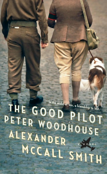 The good pilot Peter Woodhouse / Alexander McCall Smith.