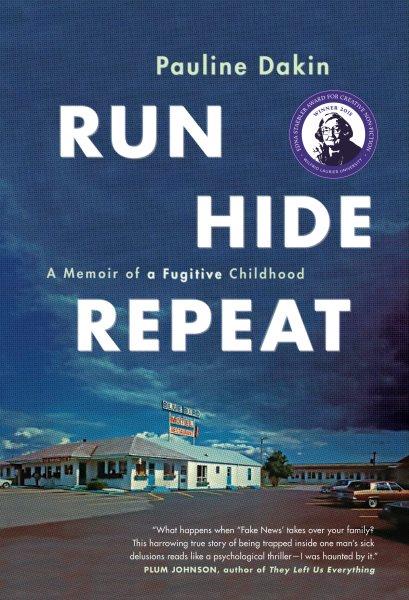 Run, hide, repeat : a memoir of a fugitive childhood / Pauline Dakin.