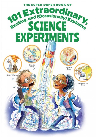 The super duper book of 101 extraordinary, exciting, and (occasionally) explosive science experiments / by Haley Fica ; illustrated by Steve Bj©œrkman.