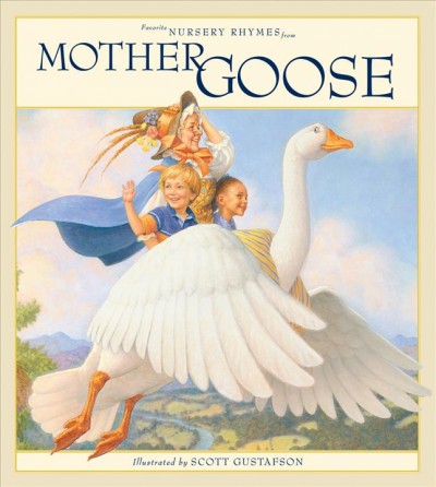 Favorite nursery rhymes from Mother Goose / illustrated by Scott Gustafson.