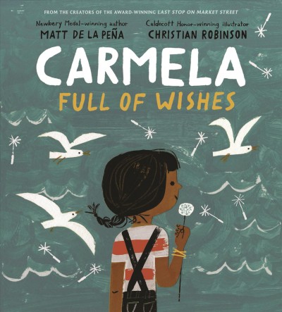 Carmela full of wishes / Matt de la Peña ; Christian Robinson.