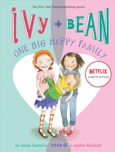 Ivy & Bean.  Book 11 : One big happy family / written by Annie Barrows ; illustrated by Sophie Blackall.