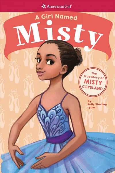 A girl named Misty : the true story of Misty Copeland / by Kelly Starling Lyons ; illustrated by Melissa Manwill.