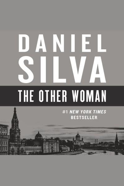 The other woman [electronic resource] : a novel / Daniel Silva.