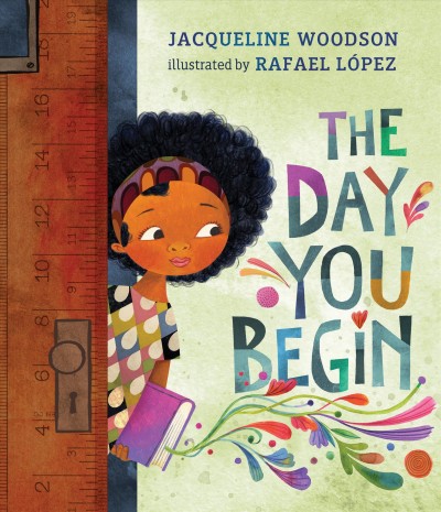 The day you begin / Jacqueline Woodson ; illustrated by Rafael López.