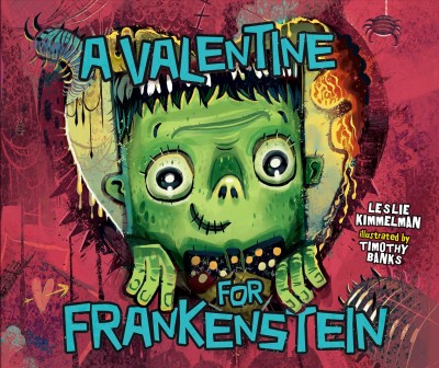 A valentine for Frankenstein / Leslie Kimmelman ; illustrated by Timothy Banks.