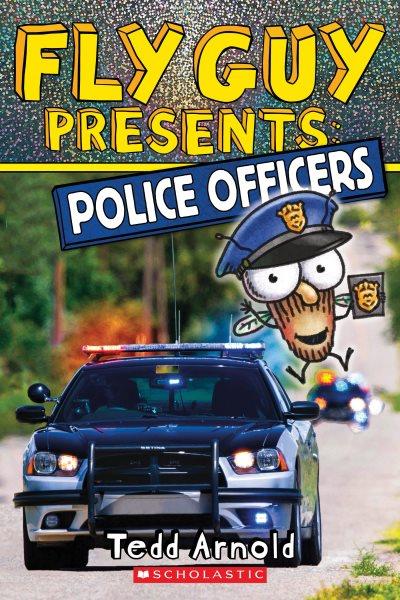 Fly Guy presents : police officers / Tedd Arnold.