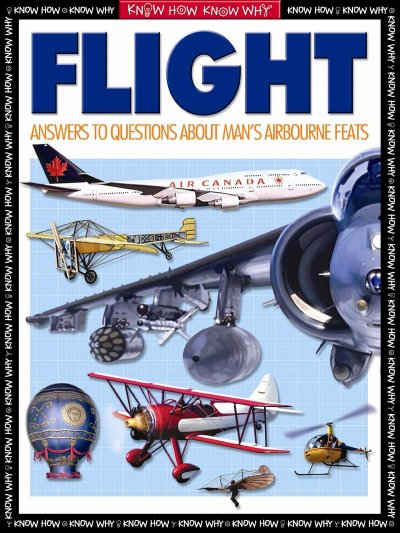 Flight: Answers to Questions About Man's Airborne Feats (Know How Know Why) Mike Thomas ; Illustrator Miscellaneous