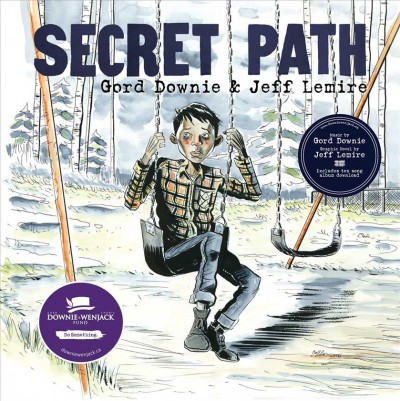 Secret path / Gord Downie ; [illustrated by] Jeff Lemire.