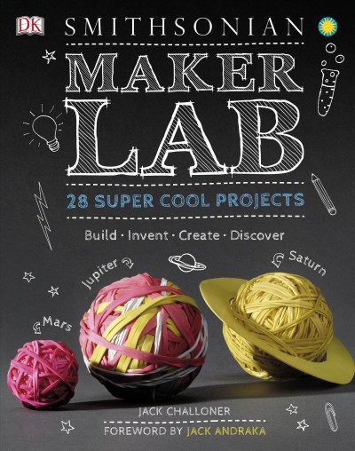 Maker lab [electronic resource] : 28 Super Cool Projects. Jack Challoner.