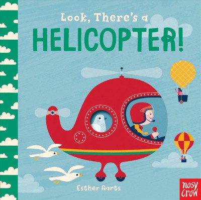 Look, there's a helicopter! / Esther Aarts ; [words by Nosy Crow].
