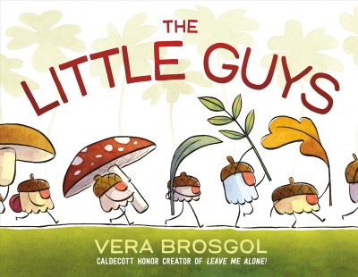 The little guys / Vera Brosgol.