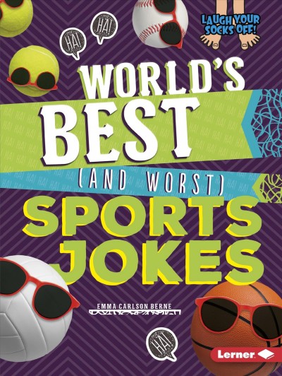 World's best (and worst) sports jokes / Emma Carlson Berne.