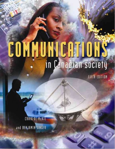 Communications in Canadian society / edited by Craig McKie, Benjamin D. Singer.