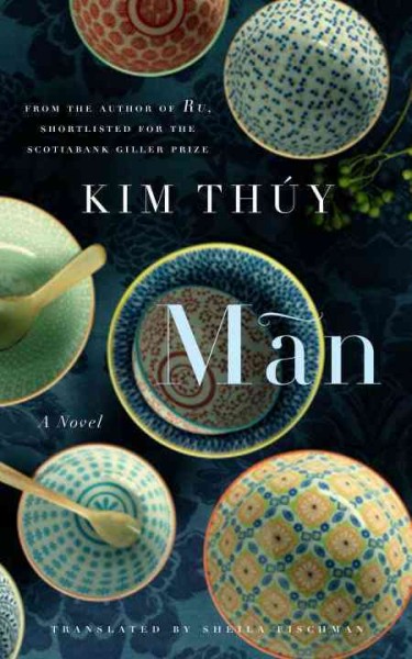 Mãn / Kim Thúy ; translated from the French by Sheila Fischman.
