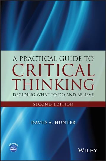 A practical guide to critical thinking : deciding what to do and believe.