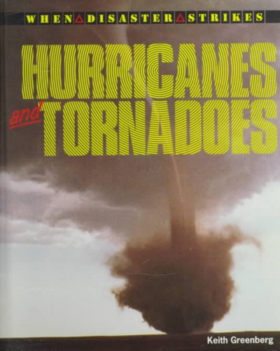 Hurricanes and tornadoes / Keith Greenberg. --