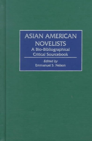 Asian American novelists : a bio-bibliographical critical sourcebook / edited by Emmanuel S. Nelson.