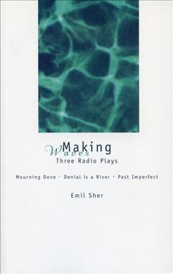 Making waves : three radio plays / Emil Sher.