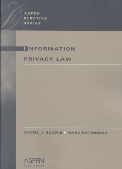 Information privacy law / Daniel J. Solove, Marc Rotenberg.