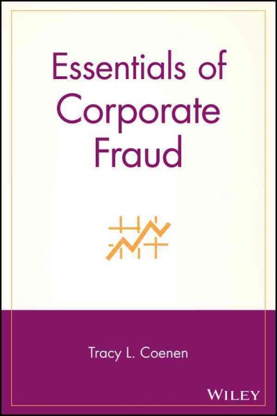 Essentials of corporate fraud / Tracy Coenen.