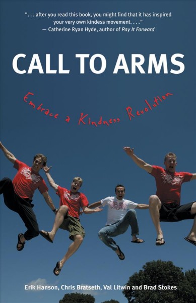 Call to arms : embrace a kindness revolution / [edited by] Erik Hanson ... [et al.].