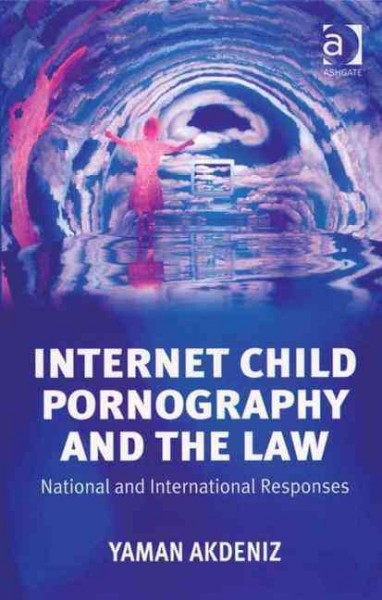 Internet child pornography and the law : national and international responses / Yaman Akdeniz.