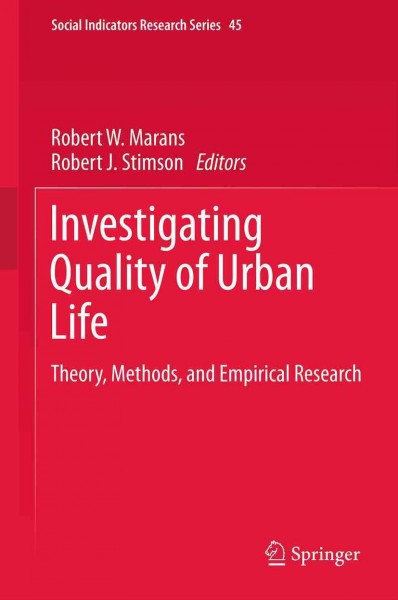 Investigating quality of urban life [electronic resource] : theory, methods, and empirical research / Robert W. Marans, Robert J. Stimson, editors.