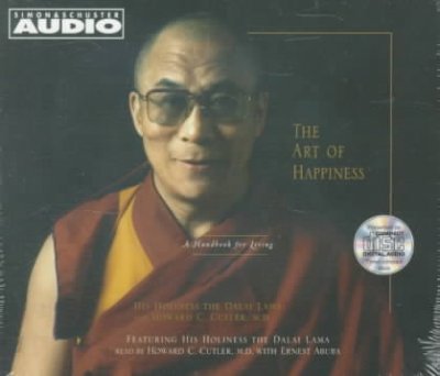 The art of happiness [sound recording] : [a handbook for living] / His Holiness the Dalai Lama and Howard C. Cutler.