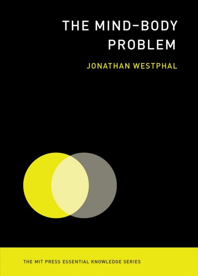 The mind-body problem / Jonathan Westphal.