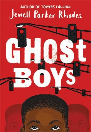 Ghost boys / by Jewell Parker Rhodes.