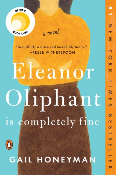 Eleanor Oliphant is completely fine / Gail Honeyman.