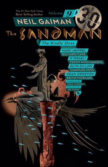 The Sandman / Volume 9 / The kindly ones / Neil Gaiman, writer ; Marc Hempel, Richard Case, D'Israeli [and others], artists ; Daniel Vozzo, colorist ; Todd Klein, Kevin Nowlan, letterers ; Dave McKean, cover art and original series covers.