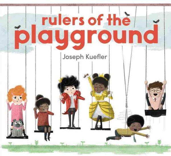 Rulers of the playground [readalong book] / Joseph Kuefler.