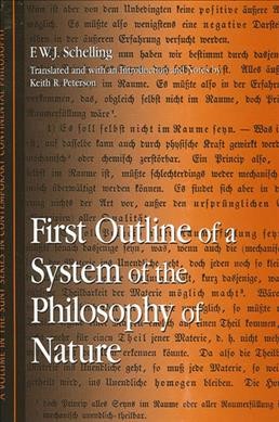 First outline of a system of the philosophy of nature / F.W.J. Schelling ; translated and with an introduction and notes by Keith R. Peterson.
