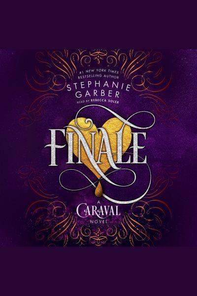 Finale [electronic resource] : Caraval Series, Book 3. Stephanie Garber.
