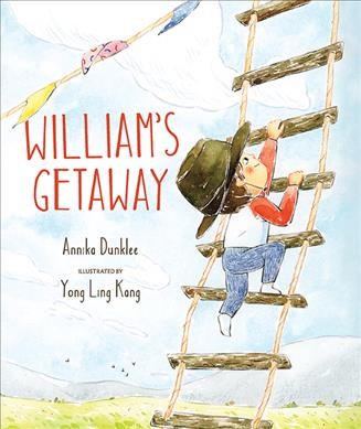 William's getaway / written by Annika Dunklee ; illustrated by Yong Ling Kang.
