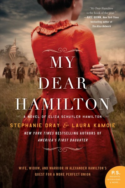 My dear Hamilton : a novel of Eliza Schuyler Hamilton / Stephanie Dray & Laura Kamoie.